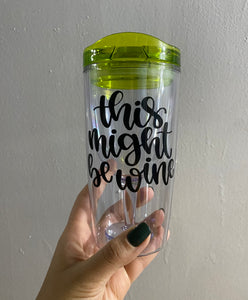 "This Might Be Wine" Wine Tumbler